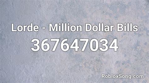 Lorde Million Dollar Bills Roblox ID Roblox Music Codes