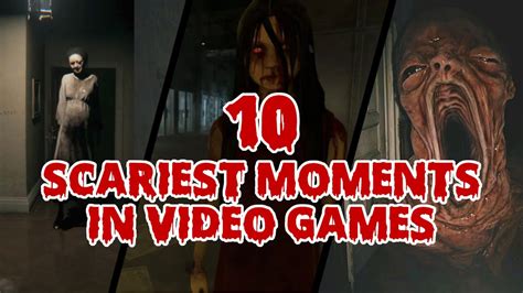 10 Scariest Moments In Video Games Youtube