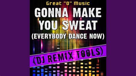 Gonna Make You Sweat Everybody Dance Now Original Mix Remix Tool