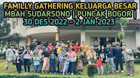 Familly Gathering Keluarga Besar Mbah Sudarsono Puncak Bogor Des