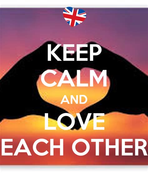 Keep Calm And Love Each Other Keep Calm And Carry On Image Generator