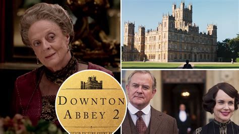 Downton Abbey 2 Film Everything We Know So Far Including Release Date