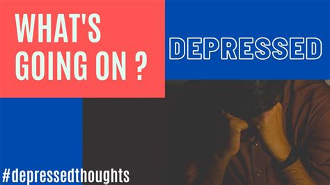 Whats Going On Depression Is It Good To Feel Depressed What Are The Benefits Of