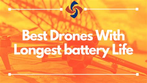 Best Drones With Longest Battery Life 2023 Long Flights