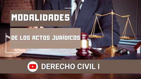 Modalidades De Los Actos Jur Dicos Condici N Plazo Y Cargo Youtube