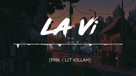 La Vi Fmk Lit Killah Versión Mejorada Youtube