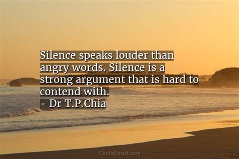 Dr T P Chia Quote Silence Speaks Louder Than Angry Words Silence Coolnsmart