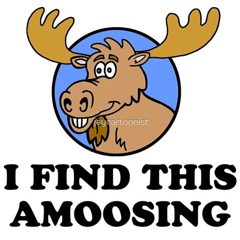 I Find This Amoosing Funny Moose Cartoon Pun By Jaycartoonist Redbubble