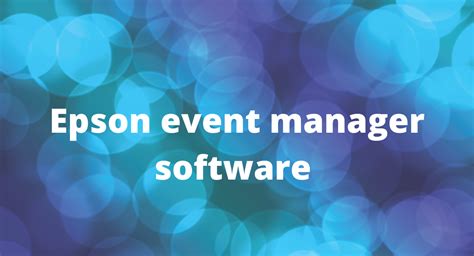 How to get started on windows. Epson event manager software guide for Windows, Mac ...