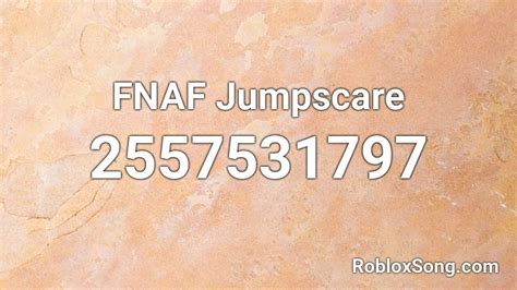 Fnaf Jumpscare Roblox Id Roblox Music Codes