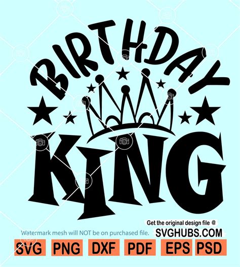 Birthday King Svg Men Birthday Svg Birthday Svg File T For Him