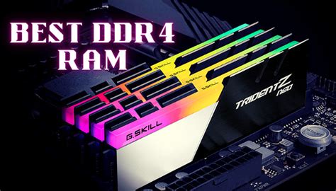 Best Ddr4 Ram For Budget Mid Range And Gaming Pcs In 2023