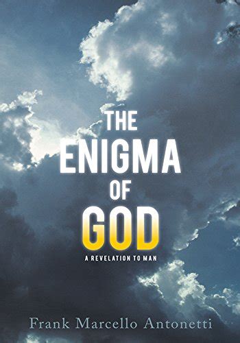 The Enigma Of God A Revelation To Man Kindle Edition By Antonetti Frank Marcello Religion