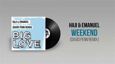 Haji And Emanuel ‎ Weekend David Penn Remix Youtube