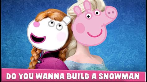 Peppa In Frozen Do You Want To Build A Snowman Frozen And Peppa Pig