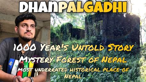 1000 Year S Untold Story Mystery Forest Of Nepal Dhanpalgadhi Biography Vlog Underrated