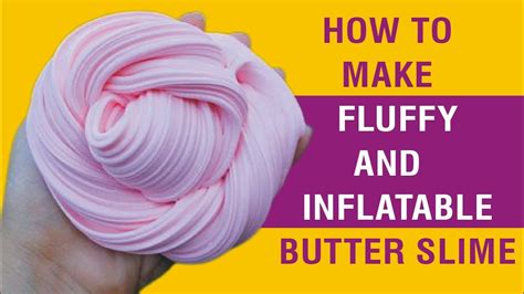 How To Make Fluffy And Inflatable Butter Slime How To Make Butter