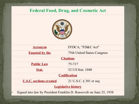 Roosevelt, signed the food, drug and cosmetic act of 1938 (fd&c act) into law. 1938 - Enactment of the Federal Food, Drug and Cosmetic ...