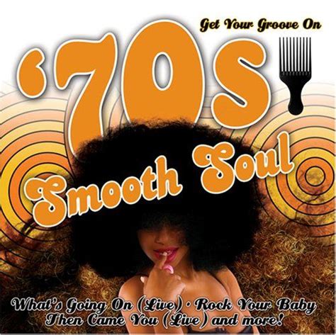 Get Your Groove On 70s Smooth Soul Music Groove Soul Music Soul