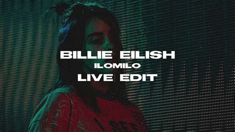 Billie Eilish Ilomilo Live Edit Youtube