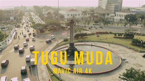 Tugu Muda Semarang 2018 Dji Mavic Air 4k Youtube