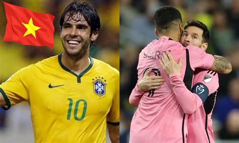 Tin Bóng đá Mới Nhất Kaka Chính Thức Sang Việt Nam Song Sát Messi