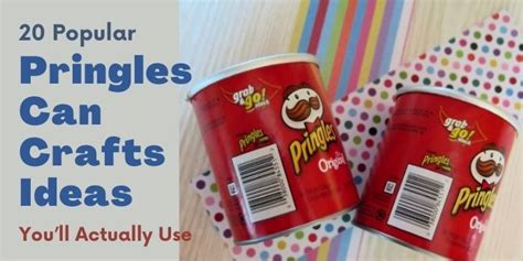 20 Popular Pringles Can Crafts Ideas Youll Actually Use Trashbackwards