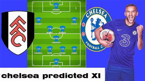 Chelsea Xi Vs Fulham Confirmed Team News Predicted Lineup And Latest