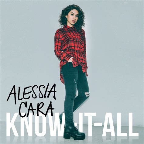 Thanks to kitty cat, bhavya, aija penix for correcting these lyrics. Alessia Cara's 'Know-It-All': Album Review | Idolator
