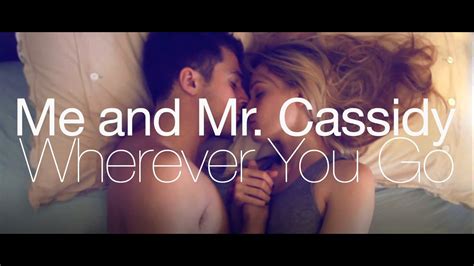Me And Mr Cassidy Wherever You Go Official Youtube