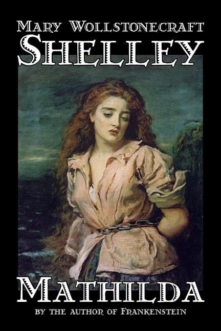 Mathilda By Mary Wollstonecraft Shelley Fiction Classics Hardcover