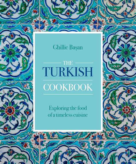 Kavey Eats The Turkish Cookbook By Ghillie Ba An