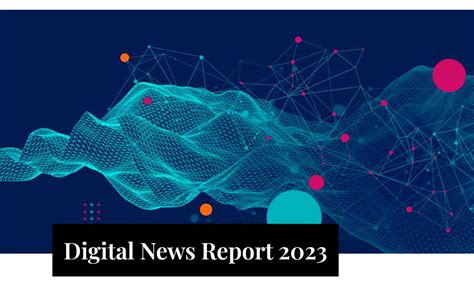 Presentación Mundial Del Digital News Report 2023 Reuters Institute Laboratorio De