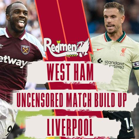 West Ham V Liverpool Uncensored Match Build Up The Redmen Tv