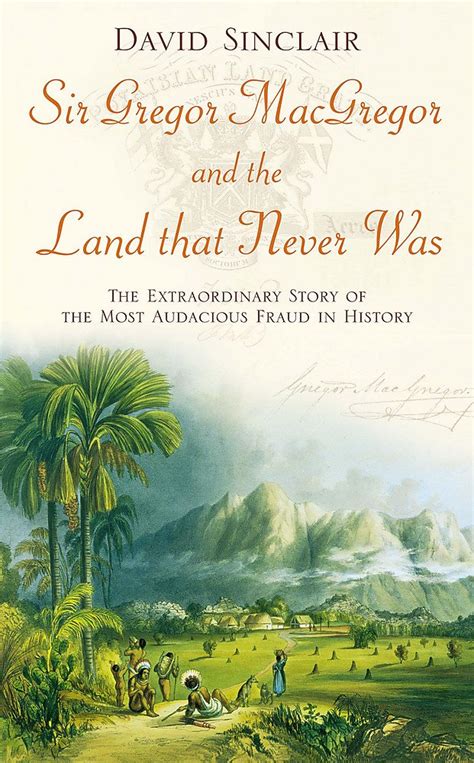 Buy Sir Gregor Macgregor And The Land That Never Was The Extraordinary