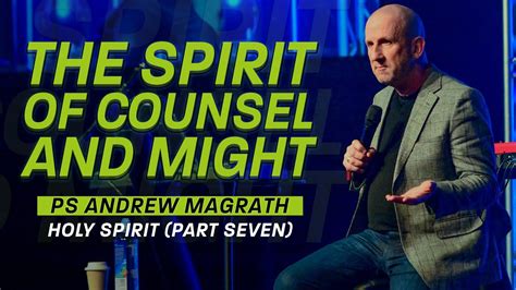 The Spirit Of Counsel And Might Ps Andrew Magrath Holy Spirit Part