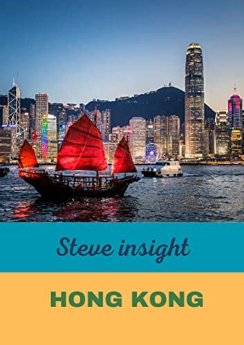 Steve Insight Hong Kong Travel Guide 20232024 Ultimate Guide That