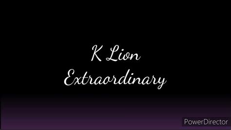 K Lion Extraordinary Lyrics Youtube