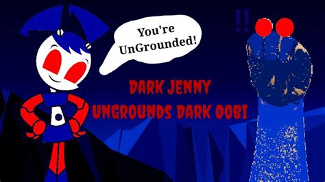 Dark Jenny Ungrounds Dark Oobigrounded Youtube