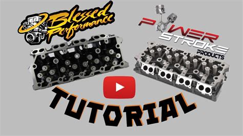 Blessed Performance Powerstroke Products Heads Tutorial For Your 60l