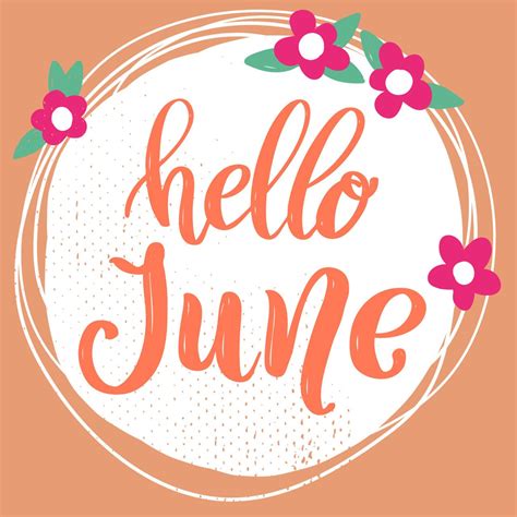 Say Hello To June The First Month Of Summer Season Hello June
