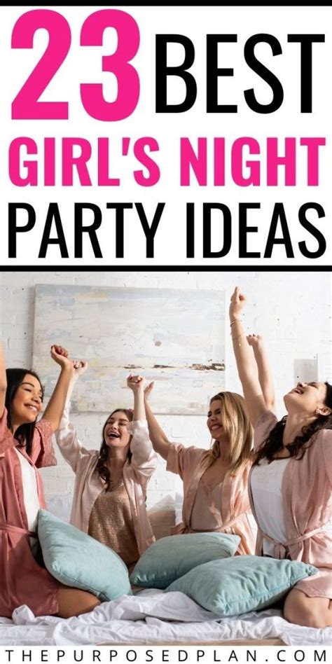 23 Best Girls Night In Party Ideas Your Friends Will Love The Purposed Plan