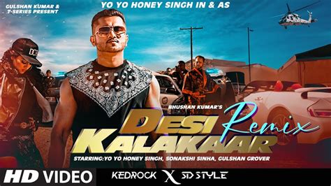 Desi Kalakaar Remix Yo Yo Honey Singh Sonakshi Sinha Kedrock Sd Style Youtube Music