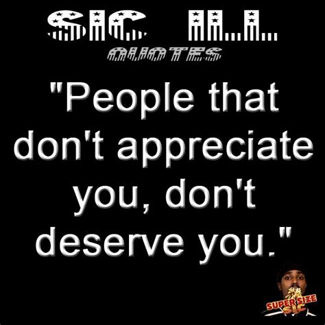 People That Dont Appreciate You Dont Deserve You Thinking