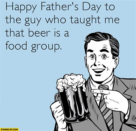 Happy Father’s Day To The Guy Who Taught Me That Beer Is A Food Group