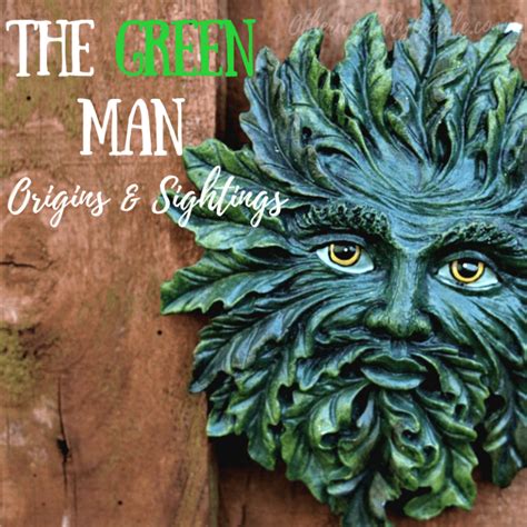 The Green Man Legend Origins And Modern Sightings Green Man Pagan Legend