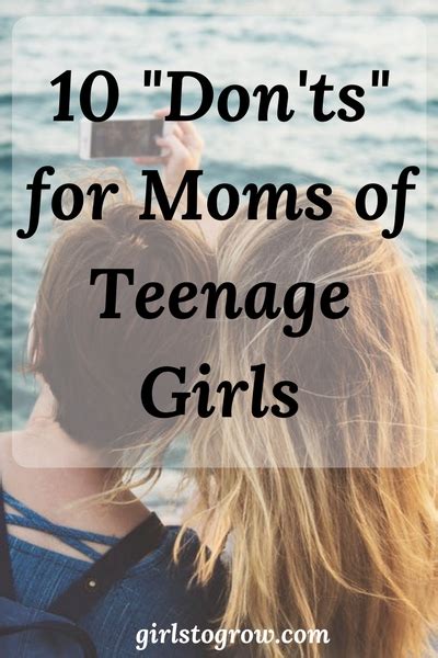 10 Donts For Moms Of Teenage Girls Girls To Grow
