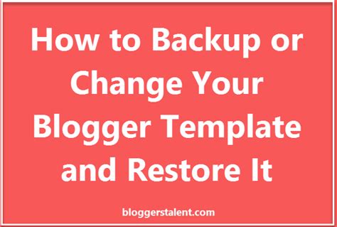 How To Backup Or Change Your Blogger Template And Restore It