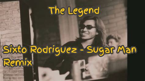 Sixto Rodriguez Sugar Man Remix Youtube