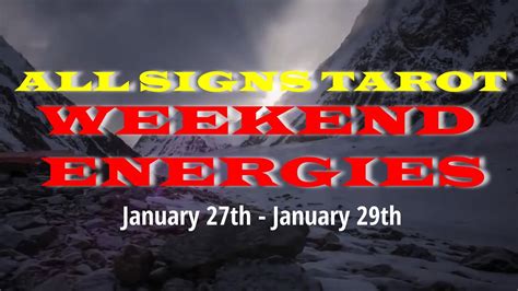ALL SIGNS TAROT January 27th January 29th WEEKEND ENERGIES SHOW